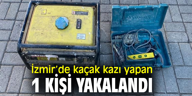 İzmir’de kaçak kazı yapanlara operasyon