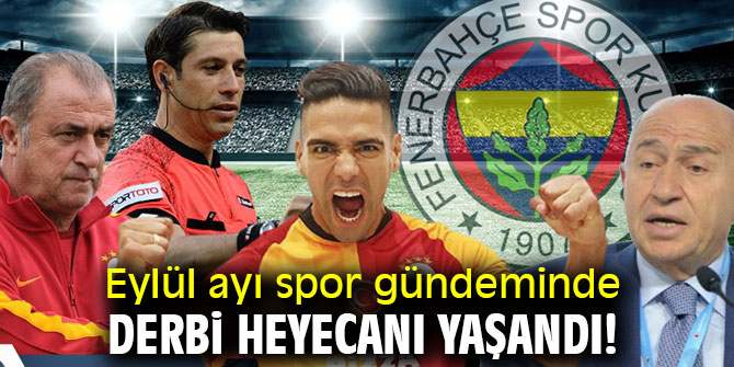 Eylül ayı spor gündeminde derbi heyecanı yaşandı!