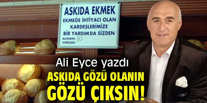 ASKIDA GÖZÜ OLANIN GÖZÜ ÇIKSIN!