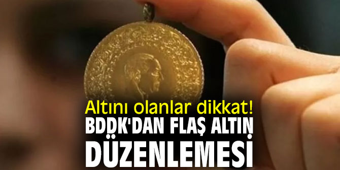 Altını olanlar dikkat! BDDK'dan flaş altın düzenlemesi
