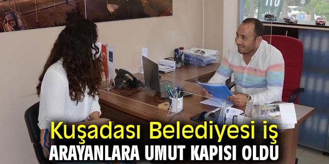Kuşadası Belediyesi işsizlerin umut kapısı oldu
