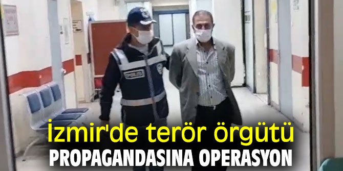  İzmir'de terör örgütü propagandasına operasyon