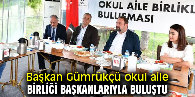 Başkan Gümrükçü okul aile birliği başkanlarıyla buluştu