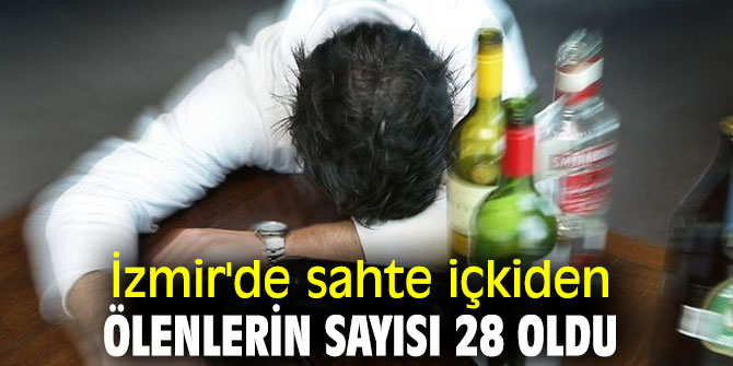 İzmir'de sahte içkiden ölenlerin sayısı yükseldi
