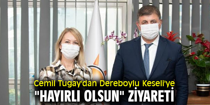 Cemil Tugay'dan Dereboylu Keseli'ye "Hayırlı olsun" ziyareti