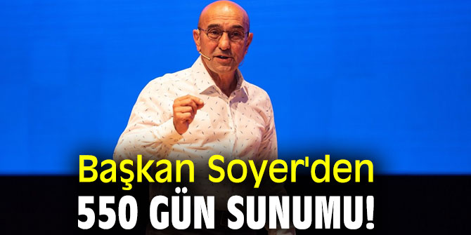 Başkan Soyer'den 550 gün sunumu!