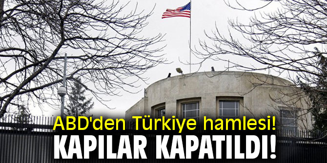 ABD'den Türkiye hamlesi! Kapılar kapatıldı! 
