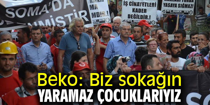 CHP'li Beko, "Biz sokağın yaramaz çocuklarıyız"