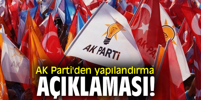 AK Parti'den yapılandırma açıklaması!