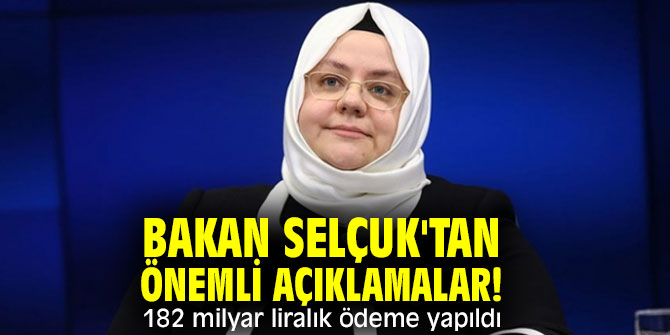 Bakan Selçuk'tan önemli açıklamalar! 182 milyar liralık ödeme yapıldı