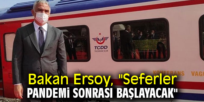 Bakan Ersoy, "Seferler pandemi sonrası başlayacak"
