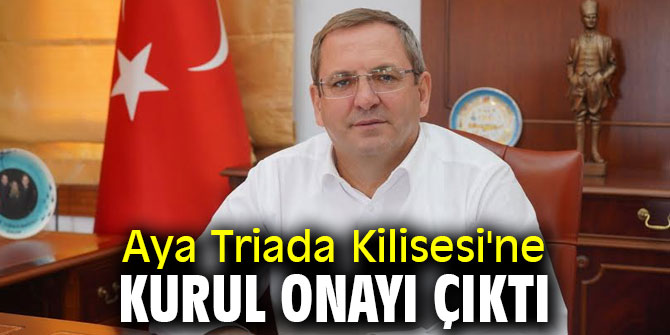Aya Triada Kilisesi'ne kurul onayı çıktı!