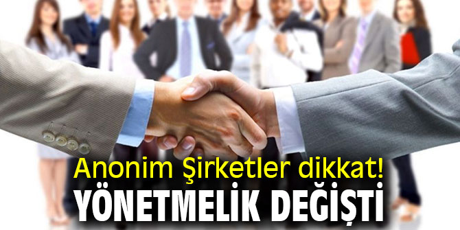 Anonim Şirketler dikkat! Yönetmelik değişti