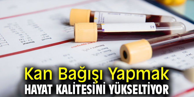 Dikkat! Kan Bağışı Yapmak Hayat Kalitesini Yükseltiyor