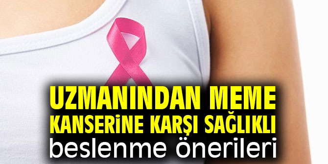 Uzmanından meme kanserine karşı sağlıklı beslenme önerileri