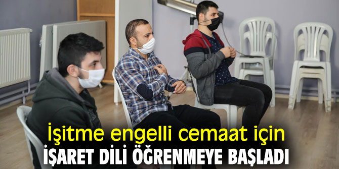 İşitme engelli cemaat için işaret dili öğrenmeye başladı