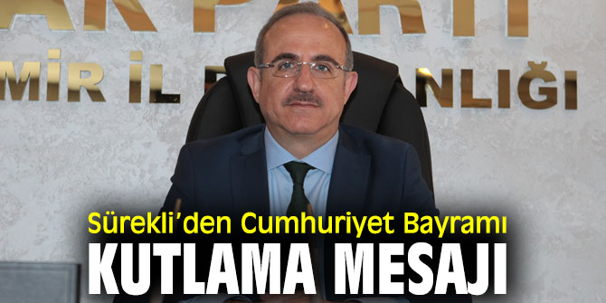 AK Partili Sürekli’den Cumhuriyet Bayramı kutlama mesajı