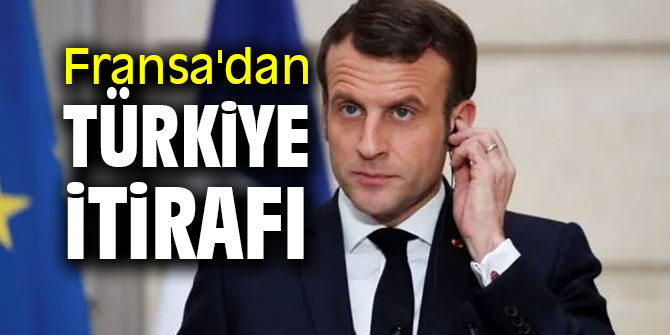 Fransa'dan Türkiye itirafı