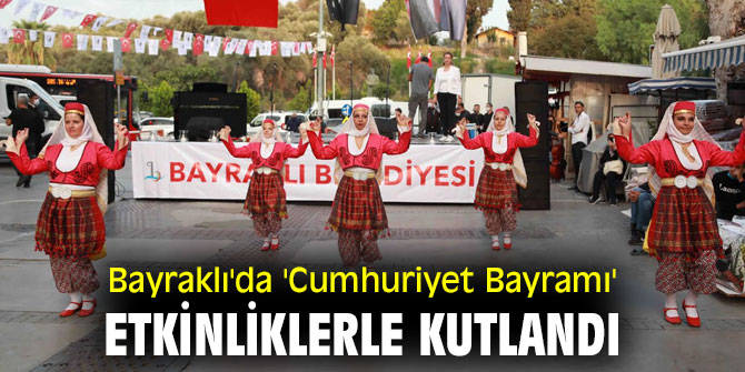 Bayraklı'da 'Cumhuriyet Bayramı' kutlandı!