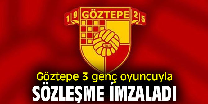 Göztepe 3 genç oyuncuyla sözleşme imzaladı