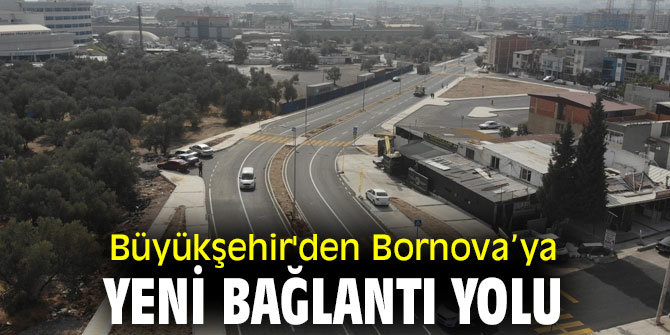 Büyükşehir'den Bornova’ya yeni bağlantı yolu