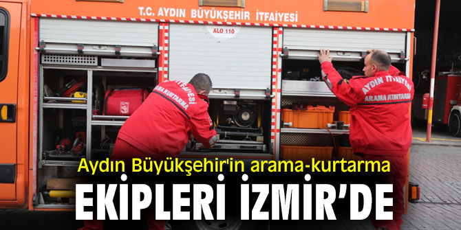 Aydın Büyükşehir'in arama-kurtarma ekipleri İzmir'de