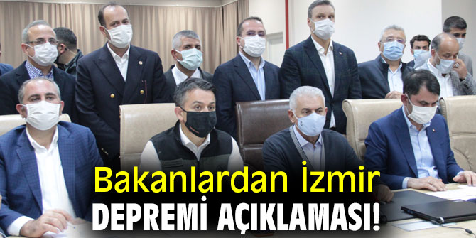 Bakanlardan İzmir depremi açıklaması! 