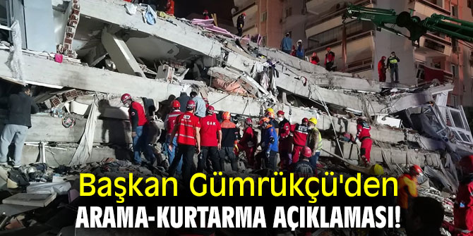 Başkan Gümrükçü'den arama-kurtarma açıklaması!