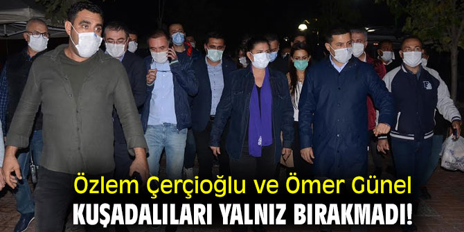 Özlem Çerçioğlu ve  Ömer  Günel Kuşadalıları yalnız bırakmadı!