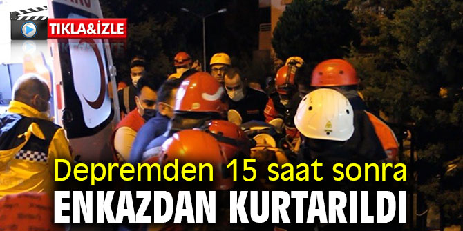 Depremden 15 saat sonra kurtarıldı