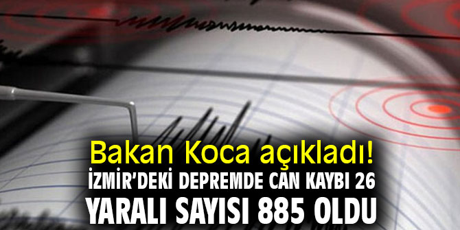Bakan Koca açıkladı! 26 can kaybı 885 yaralı var! 