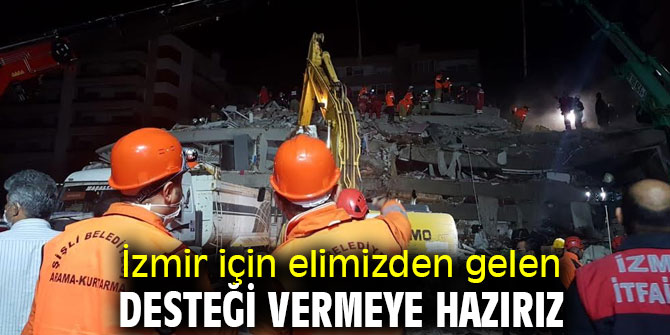 Keskin, "İzmir için elimizden gelen desteği vermeye hazırız"