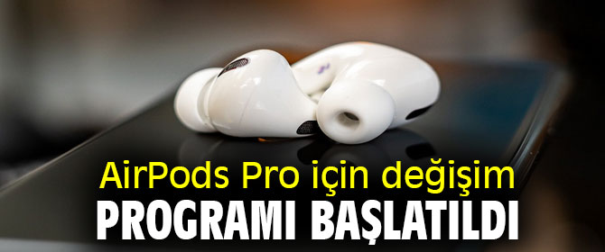 AirPods Pro için flaş karar!