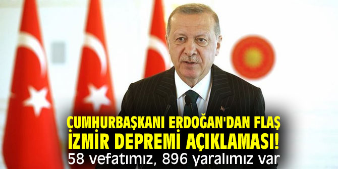 Cumhurbaşkanı Erdoğan'dan flaş İzmir depremi açıklaması!
