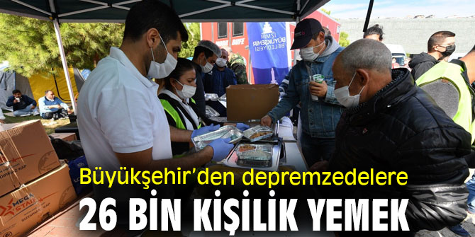 İzmir Büyükşehir Belediyesi'nden depremzedelere 26 bin kişilik yemek