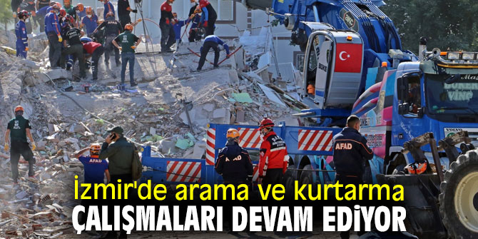 İzmir'de arama ve kurtarma çalışmaları devam ediyor