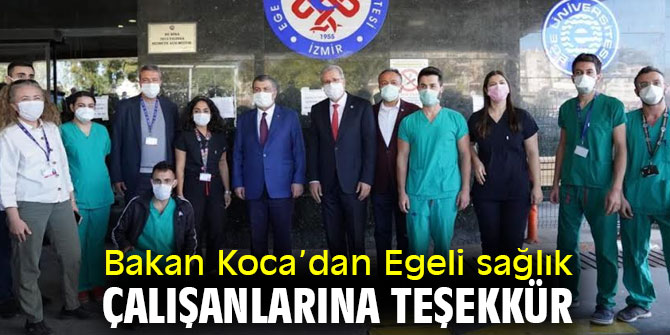Bakan Koca Egeli sağlık çalışanlarına teşekkür etti