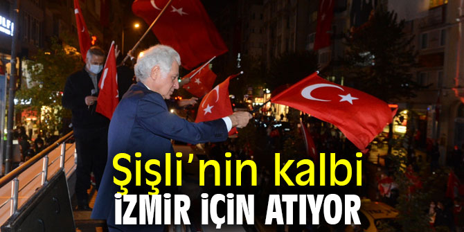 Şişli’nin kalbi İzmir için atıyor