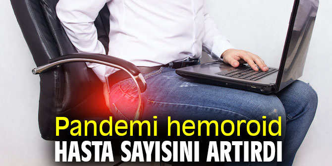 Uzmanı uyardı! Pandemi hemoroid hasta sayısını artırdı