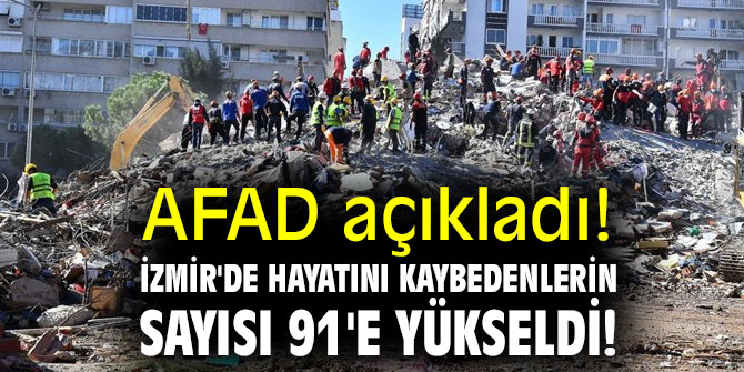 AFAD açıkladı!  İzmir'de hayatını kaybedenlerin sayısı 91'e yükseldi! 