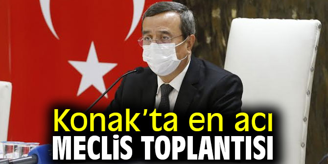 Konak’ta en acı meclis toplantısı