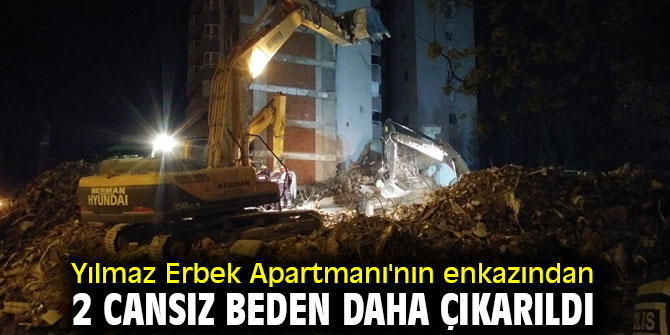 Yılmaz Erbek Apartmanı'nın enkazından 2 cansız bedene ulaşıldı