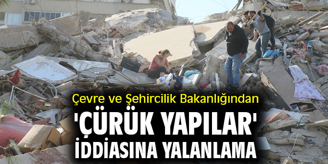 Çevre ve Şehircilik Bakanlığından 'Çürük yapılar' iddiasına yalanlama