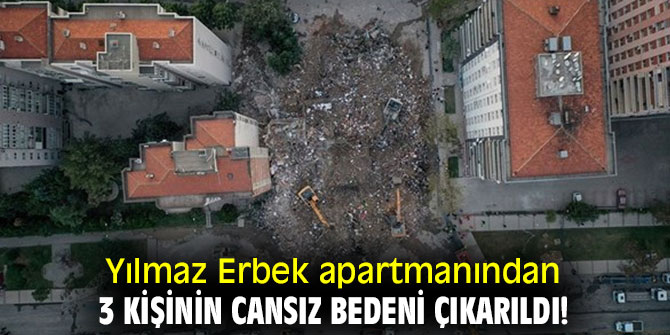 Yılmaz Erbek apartmanından 3 kişinin cansız bedeni çıkarıldı!