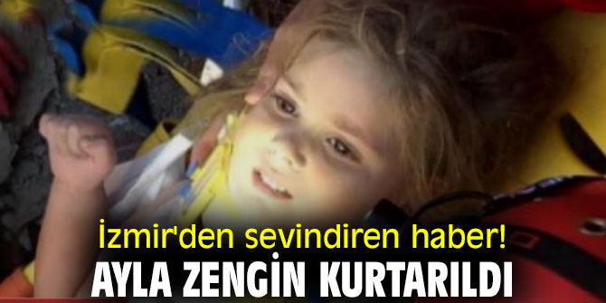İzmir'den sevindiren haber! 4 yaşındaki Ayla Zengin kurtarıldı