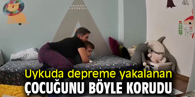 İzmir'de uykuda depreme yakalanan çocuğunu böyle korudu