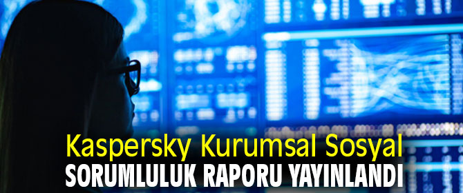 Kurumsal Sosyal Sorumluluk Raporu Kaspersky tarafından yayınlandı