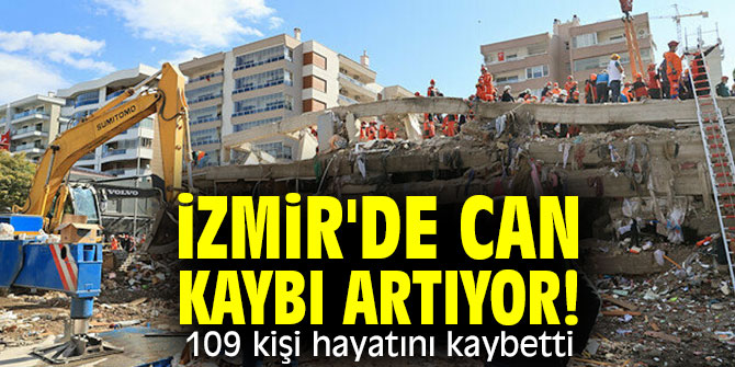 İzmir'de can kaybı artıyor! 109 kişi hayatını kaybetti, 1.036  kişi yaralı...