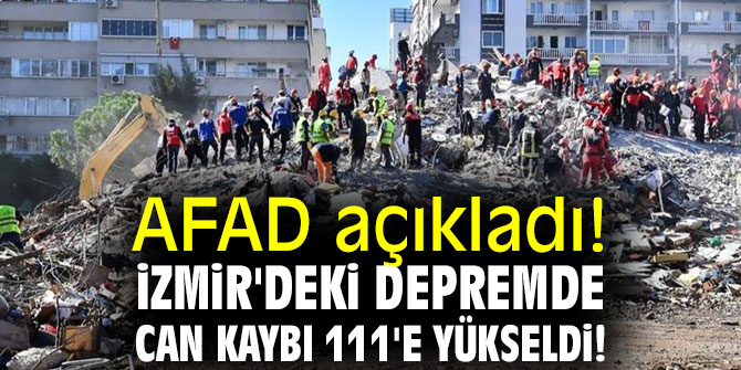 AFAD açıkladı! İzmir'deki depremde can kaybı 111'e yükseldi!