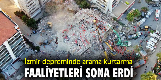 İzmir'de arama kurtarma faaliyetleri sonlandı